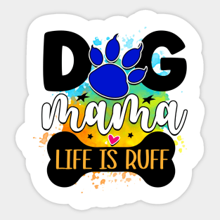 Dog mama life is Ruff Sticker